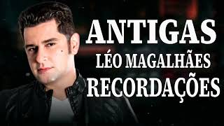 LÉO MAGALHÃES  ANTIGAS RECORDAÇÕES 2024 🔥 MELHORES MÚSICAS LÉO MAGALHÃES  SÓ AS ANTIGAS 2024 [upl. by Siloam634]