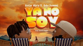 YA NO SOY  Hector Mario Feat Bebo Dumont Visualizer [upl. by Danyette]