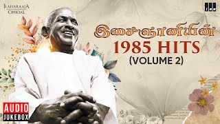 இசைஞானியின் 1985 Hits Volume 2  Maestro Ilaiyaraaja  Evergreen Song in Tamil  80s Songs [upl. by Silecara]