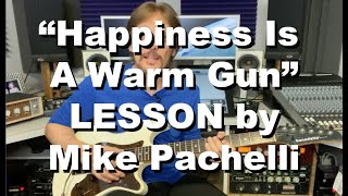 Happiness Is A Warm Gun LESSON by Mike Pachelli [upl. by Laing]