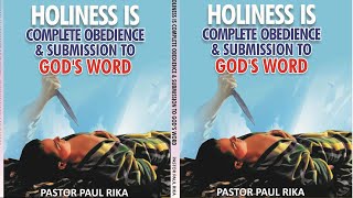 HOLINESS IS COMPLETE OBEDIENCE AND SUBMISSION TO GODS WORD  AUDIOBOOK BY PASTOR PAUL RIKA [upl. by Navoj]