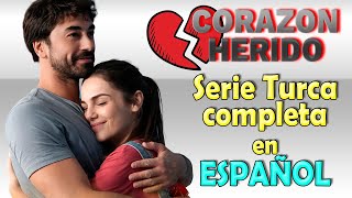 CORAZON HERIDO Serie Turca completa en ESPAÑOL [upl. by Cowden844]