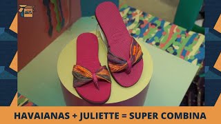 Havaianas e Juliette O calçado Havaianas ainda mais especial para quem anda com os pés no chão [upl. by Ellerd]