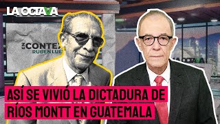 PARA QUIENES HABLAN de DICTADURAS LA CRUELDAD y ABUSOS de RÍOS MONTT en GUATEMALA RUBÉN LUENGAS [upl. by Boardman]