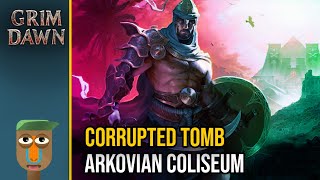 Corrupted Tomb and Arkovian Coliseum  Grim Dawn  Beginner Walkthrough  Oppressor Hardcore 12 [upl. by Acinat367]