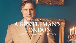 A Gentlemans London Episode One Emma Willis [upl. by Arakahs]