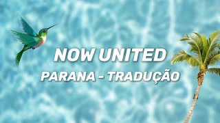 Now United  Parana TRADUÇÃO PTBR [upl. by Nolrah247]