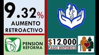 AUMENTO RETROACTIVO DE 932 PENSIÓN ISSSTE y PAGO IMSS BIENESTAR APOYO HISTÓRICO [upl. by Attenra]