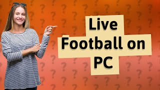 How can I watch live football on my PC free [upl. by Nylhtiak]