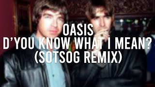 Oasis  DYou Know What I Mean SOTSOG Remix  AI [upl. by Aleahcim]