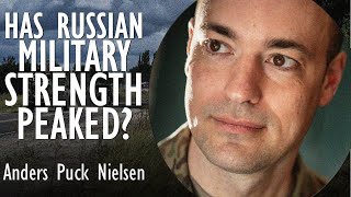 Anders Puck Nielsen  Russias Military Strength and Reserves of Equipment may have Already Peaked [upl. by Elle]