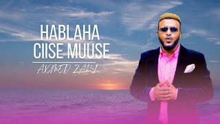 HABALAHA CIISE MUUSE  AXMED ZAKI 2024 Lyrics Video [upl. by Ellehsim405]