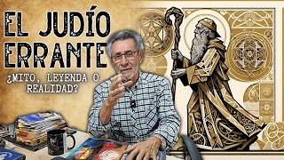 El Judío Errante ¿Mito leyenda o realidad [upl. by Lenard606]