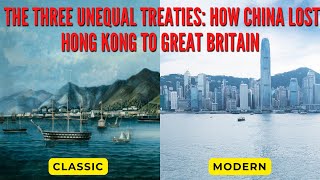 The Three Unequal Treaties How China Lost Hong Kong to Great Britain [upl. by Andrews]