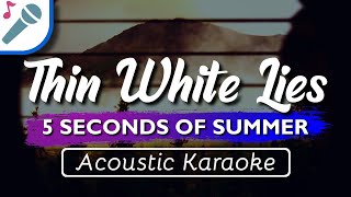 5SOS  Thin White Lies  Karaoke Instrumental Acoustic 5 Seconds Of Summer [upl. by Akiwak392]