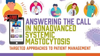 Answering the Call in Nonadvanced Systemic Mastocytosis Targeted Approaches to Patient Management [upl. by Leicam]