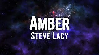 Steve Lacy  Amber Lyrics [upl. by Treacy]