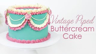 Vintage Inspired Piped Buttercream Cake  Piping Techniques Tutorial [upl. by Kcarb]