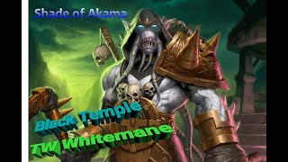 Shade of Akama Black Temple TW Whitemane [upl. by Gazo373]