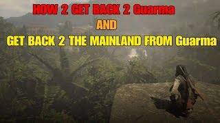 RED DEAD REDEMPTION 2 HOW TO GET TO GUARMA AND READ PINNED COMMENT BACK TO THE MAIN THE MAINLAND [upl. by Ramedlaw]