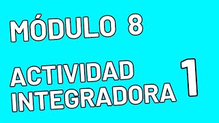 Actividad Integradora 1  Módulo 8  ACTUALIZADA PREPA EN LINEA SEP [upl. by Kapor]