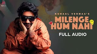 Milenge Hum Nahi FULL AUDIO  Kunaal Vermaa  Aditya Dev  Latest Songs 2024  Hindi Songs 2024 [upl. by Reilly]