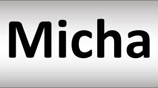 How to Pronounce Micha [upl. by Nolahs]