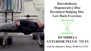 Retrolisthesis Degenerative Disc Disease Herniated Disc ExercisesAnterior Pelvic Tilt wDumbbell [upl. by Glad]