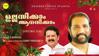 Ullassikaam Aanandhikaam  Christmas Song  K G Markose  Sunny Paravaneth 2023 [upl. by Lothario254]