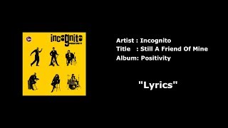 Incognito  Still a Friend of Mine with Lyrics [upl. by Ymirej124]