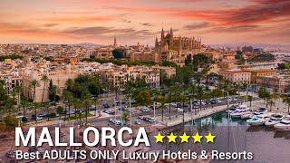 TOP 10 Best ADULTS ONLY 5 Star Luxury Hotels And Resorts In MALLORCA  SPAIN [upl. by Rechaba]