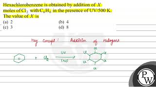 Hexachlorobenzene is obtained by addition of \ X \ moles of \ \mathrmCl2 \ with \ \mat [upl. by Merrick]