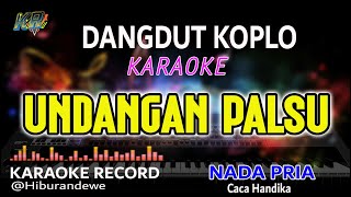 UNDANGAN PALSU  Karaoke Nada Pria Caca Handika  Dangdut Koplo Orgen Tunggal [upl. by Ulrikaumeko]