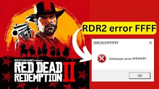 Red dead redemption 2 unknown error ffff  How to fix RDR2 error FFFF [upl. by Gnuoy]