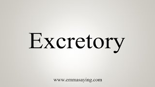 How To Say Excretory [upl. by Elletsirhc957]