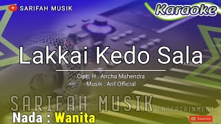 LAKKAI KEDO SALA  KARAOKE CIPTH ANCHA MAHENDRA NADA CEWEK  LIRIKsarifahmusik [upl. by Sonafets]