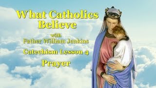 Catechism Lesson 4 Prayer [upl. by Licna]