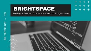 Brightspace  D2L  Moving a Course from Blackboard to Brightspace [upl. by Noemis]