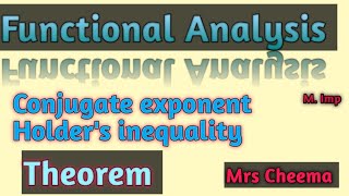 Functional Analysis Conjugate exponent Holders Inequality Mrs Cheema [upl. by Letsyrk]