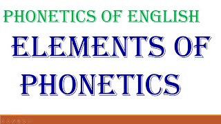 PHONETICS OF ENGLISH  ELEMENTS OF PHONETICS  DSC BED TGT PGT [upl. by Georgie]