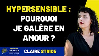 Pourquoi les hypersensibles galèrent en amour [upl. by Calv]