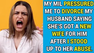 My Mil Pressured Me To Divorce My Husband Saying She’s Got A New Wife For Him After I Stood Up [upl. by Gorlicki]