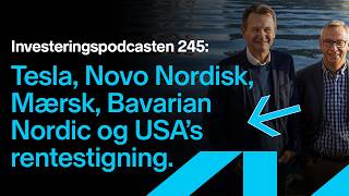 Investeringspodcasten 245 Tesla Novo Mærsk Bavarian Nordic USAs rentestigning og Kina [upl. by Earehc]