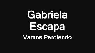 Vamos Perdiendo  Gabriela Escapa Gaby [upl. by Kain782]