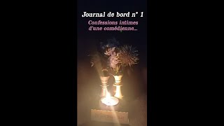 Journal de Bord n°1 Les confessions intimes dune comédienne [upl. by Luke]