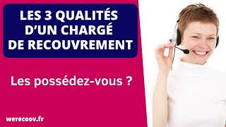 Les 3 qualités d’un chargé de recouvrement à posséder absolument [upl. by Dagny]