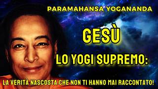 SCOPRI GLI INSEGNAMENTI SEGRETI DI GESU LO YOGI DI PARAHAMANSA YOGANANDA [upl. by Emilia754]