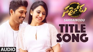 Sarrainodu Songs  Sarrainodu Full Song  Allu Arjun Rakul Preet Boyapati Sreenu SS Thaman [upl. by Etessil]