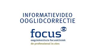 Informatievideo ooglidcorrectie Oogziekenhuis Focuskliniek [upl. by Germaine]