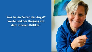 Was tun in Zeiten der Angst Werte und der Umgang mit dem inneren Kritiker [upl. by Laucsap]